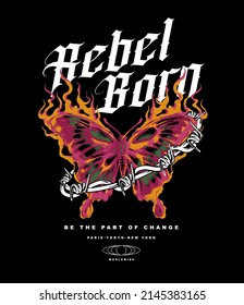 Rebel Born slogan print design with burning butterfly and chain