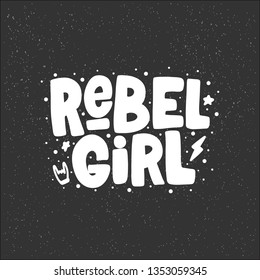 Rebel Girl Hand Drawn Inscription. Vector Lettering Quote.