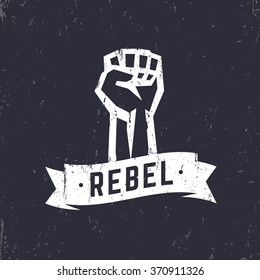 Rebel, grunge t-shirt design, print, fist held high in protest, white over dark, vector illustration