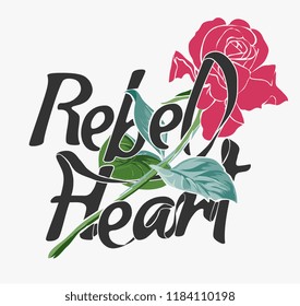 rebel heart typography slogan with rose graphic illustration