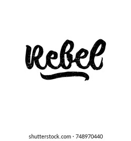 Rebel. Ink hand lettering. Modern brush calligraphy. Handwritten phrase. Inspiration graphic design typography element. Cute simple vector sign.