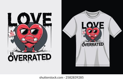 A rebellious cartoon heart with crossed arms, sunglasses, and a 'No Love' sign. Features grunge 'Love is Overrated' text, perfect for funny, sarcastic, and anti-Valentine themes.