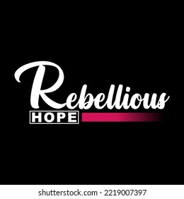 rebellious hope text lettering stylish design for t shirt