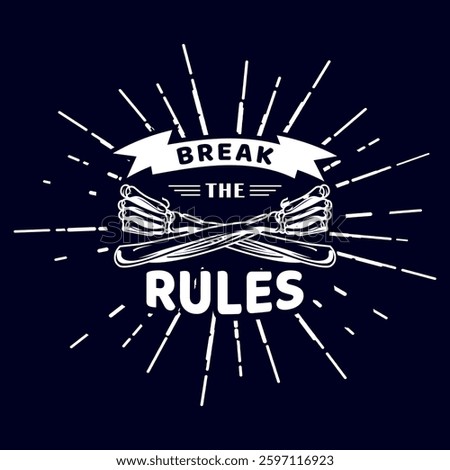  A rebellious T-shirt design featuring the phrase "Break the Rules" with skeleton hands in a vintage, grunge-inspired style. The design is complemented by radiant lines for a striking visual effect.