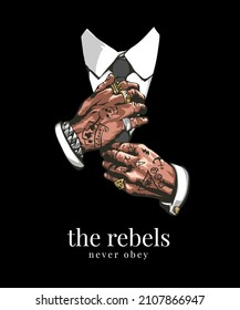 rebels slogan and man hands adjusting tie vector illustration black bacground