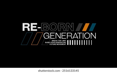 Reborn, generation, identity, urban edge, abstract typography modern design slogan. Vector illustration graphics print t shirt, apparel, background, poster, banner, postcard or social media 