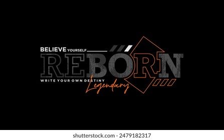 Reborn, legendary, abstract typography motivational quotes, modern design slogan. Vector illustration graphics for print t shirt, apparel, background, poster, banner, postcard or social media content.