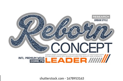 Reborn stylish typography slogan for t-shirt. Abstract design with the grunge and denim  style. Vector print, typography, poster. Global swatches.