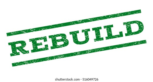 Rebuild watermark stamp. Text caption between parallel lines with grunge design style. Rubber seal stamp with dirty texture. Vector green color ink imprint on a white background.