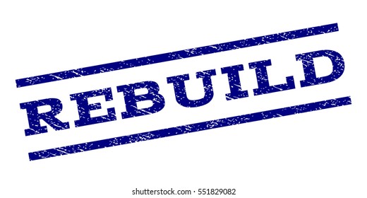 Rebuild watermark stamp. Text caption between parallel lines with grunge design style. Rubber seal stamp with scratched texture. Vector navy blue color ink imprint on a white background.