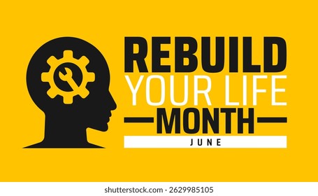 Rebuild Your Life Month background banner or poster design template. observed every year in June. Holiday concept. Use to any Template, card, poster, placard, template.