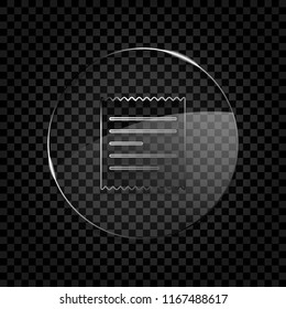 Receipt icon. Icon in circle glass bubble on dark transparent grid. Glass style