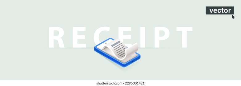 Receipt lettering with smartphone and paper bill. Isometric illustration for web banner. Realistic 3D objects. Vector element in fun cartoon plastic style. Online checkout for transfer to the buyer.