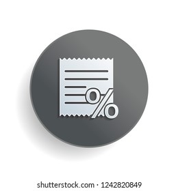 Receipt and percent. White paper symbol on gray round button or badge with shadow