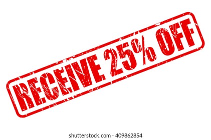 RECEIVE 25% OFF red stamp text on white