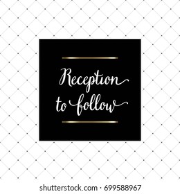 Reception to follow hand written lettering for wedding stationary, poster, greeting card, photo album, banner, calligraphy vector illustration.