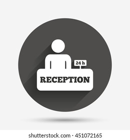 Reception sign icon. 24 hours Hotel registration table with administrator symbol. Circle flat button with shadow. Vector