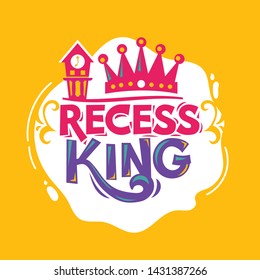 Recess King Phrase with Colorful Illustration. Back to School Quote