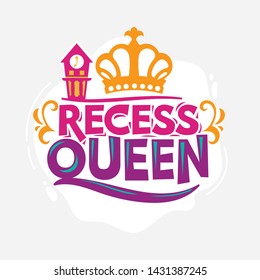 Recess Queen Phrase With Colorful Illustration. Back To School Quote