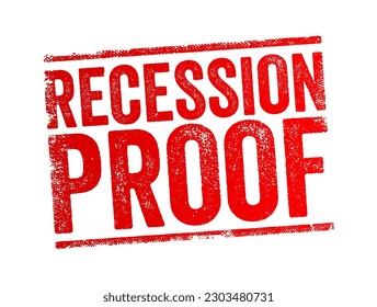 Recession Proof is a term used to describe an asset that is believed to be economically resistant to the effects of a recession, text concept stamp