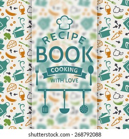 Recipe book. Cooking with love. Recipe card with colored culinary symbols and typographic badge. Vector background.