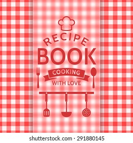 Recipe book. Cooking with love. Recipe card with a checkered pattern and typographic badge. Vector background in red and white colors.