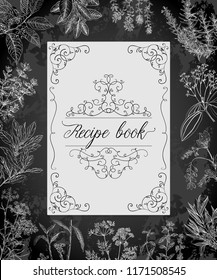 Recipe cooking book with antique frame, herbs and spices. Vintage vector illustration on chalkboard background