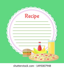 Recipe empty round list in green decorated by bottles of drink, juice in glass, pizza with mushrooms and sausage, burger and banana, fast food meal vector