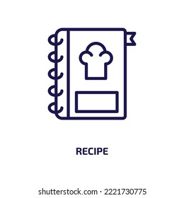 icono de receta de la colección de cocina. Receta lineal delgada, chef, ícono de contorno alimentario aislado en fondo blanco. Señal de receta del vector de línea, símbolo para web y móvil