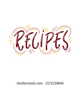 Recipes hand drawn lettering with decorative elements - Vector illustration - Design for blog, website, cookbook or food dairy