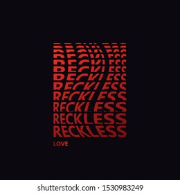 Reckless love lettering t-shirt and merch illustration. T-shirt and apparels print graphic. Trendy lettering for silkscreen clothing. Vector illustration. Lettering for merch. Creative design