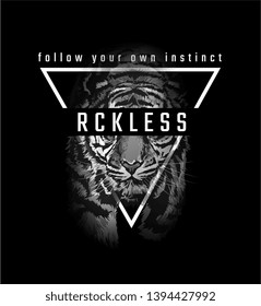 reckless typography slogan with b/w tiger illustration in triangle frame, tiger graphic for t shirt print