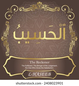 The Reckoner.
The Sufficient. The Bringer of the Judgement, the One 
Who Gives the Satisfaction.