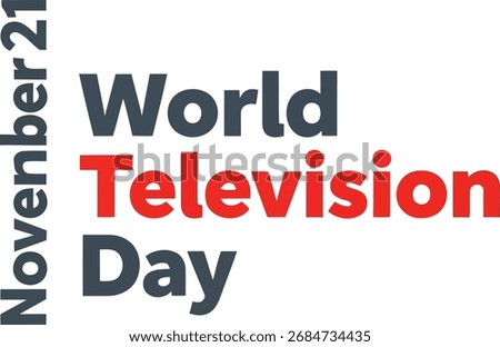 Recognize the impact of television on communication and culture with this graphic for World Television Day, observed annually on November 21st. Spread awareness about its significance.