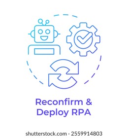 Reconfirm and deploy RPA blue gradient concept icon. Reviewing results of automation implementation. Bot algorithm. Round shape line illustration. Abstract idea. Graphic design. Easy to use in article