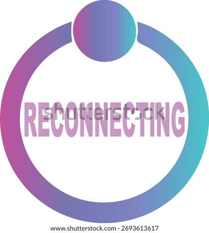 Reconnecting Status Graphic. Gradient Circular Design with Bold Text Symbolizing Digital Connectivity and Network Recovery