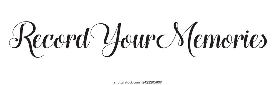 record your memories text on white background.