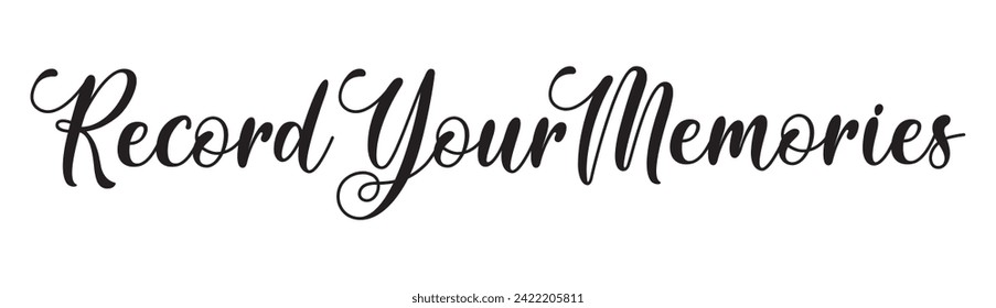 record your memories text on white background.