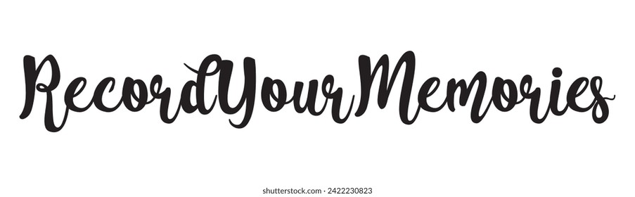 record your memories text on white background.
