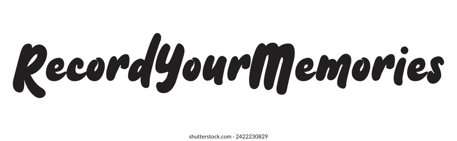 record your memories text on white background.