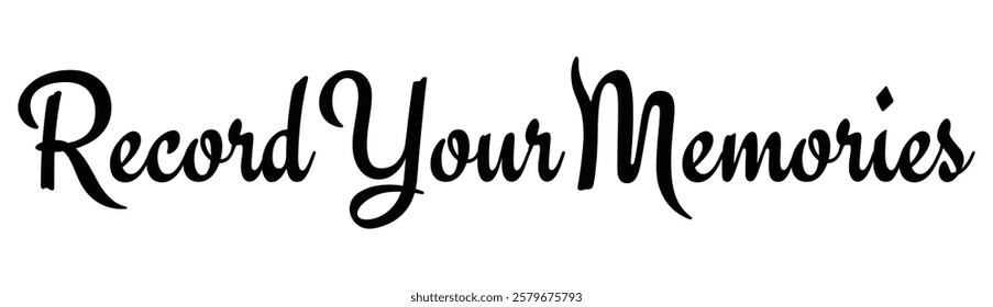 record your memories text for T-shirt and other use on white background.