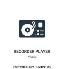 Recorder player glyph icon vector on white background. Flat vector recorder player icon symbol sign from modern music collection for mobile concept and web apps design.