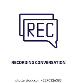 recording conversation icon from user interface collection. Thin linear recording conversation, talk, conversation outline icon isolated on white background. Line vector recording conversation sign, 