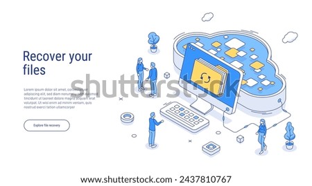 Recover your files using a backup on secure cloud storage. Restore important data. Isometric cloud technology. Outline style. Big data or server equipment. Group people, characters.