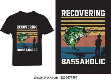 Recovering Bassaholic fishing T shirt Design, T-shirt Design Idea, 