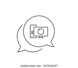 Recovery computer line icon. Chat bubble design. Backup data sign. Restore information symbol. Outline concept. Thin line recovery computer icon. Vector