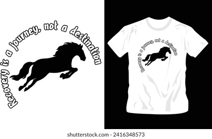 recovery is a journey, not a destination. motivational quote, t-shirt graphics, horse polo