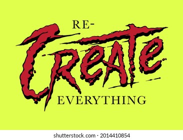 recreate everything custom hand drawn typographic slogan print design