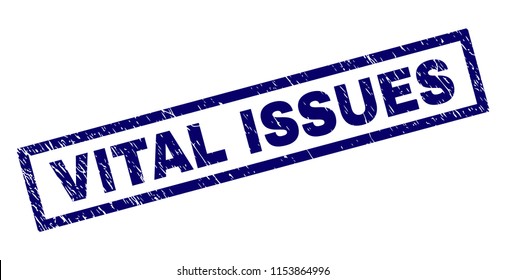 Rectangle VITAL ISSUES seal stamp with distress texture. Rubber seal imitation has rectangle frame. Blue vector rubber print of VITAL ISSUES title with dust texture.