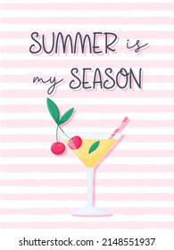 A rectangular card with a cocktail in a transparent glass, cherries and mint leaves. Seasonal postcard with the words - Summer is my season. Vector illustration in a flat cartoon style on striped pink